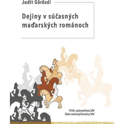 Dejiny v súčasných maďarských románoch - Judit Görözdi