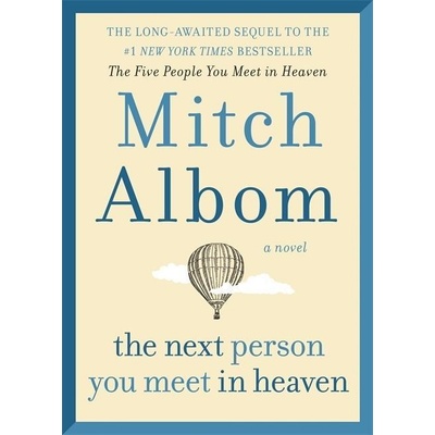 The Next Person You Meet in Heaven - Mitch Albom