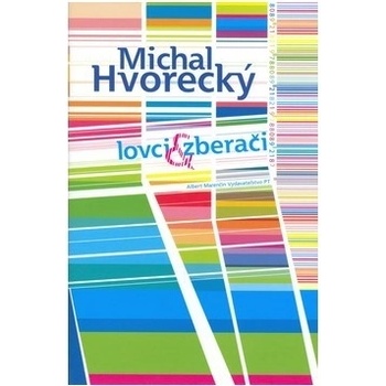 Lovci a zberači - Michal Hvorecký