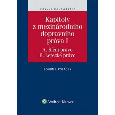 Kapitoly z mezinárodního dopravního práva I - JUDr. Ing. Bohumil Poláček Ph.D., MBA, LLM