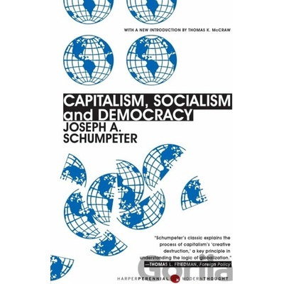 Capitalism, Socialism, and Democracy - Schumpeter, Joseph A.