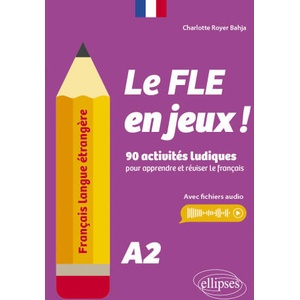Français langue étrangère. Le FLE en jeux ! niveau A2 (ISBN: 9782340115934)