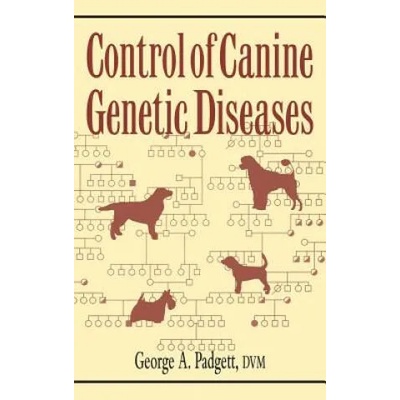 Control of Canine Genetic Diseases | George A. Padgett