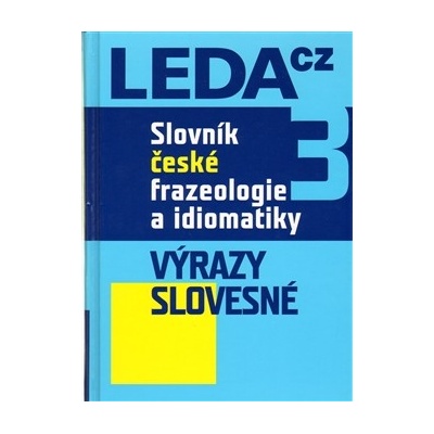 Slovník české frazeologie a idiomatiky 3 – Výrazy slovesné František a kolektiv