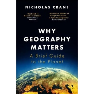 Why Geography Matters | Nicholas Crane (ISBN: 9781474608305)