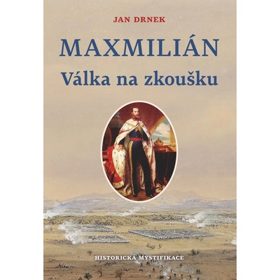 Válka na zloušku - Maxmilián 2. - Jan Drnek