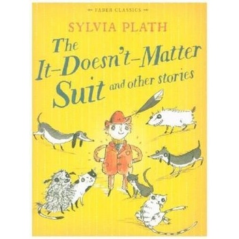 The It Doesnt Matter Suit and Other Stories - Plath, Sylvia