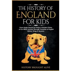 The History of England for Kids | History Brought Alive (ISBN: 9781088244685)