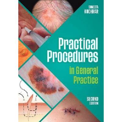 Practical Procedures in General Practice, second edition - Kochhar, Suneeta (GP in East Sussex)