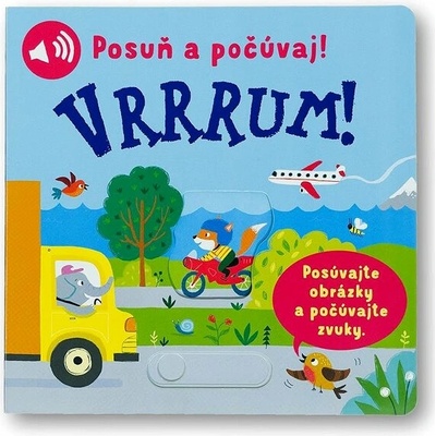 Posuň a počúvaj! Vrrrum!