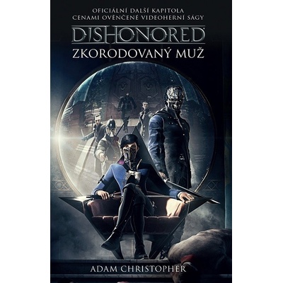Dishonored - Zkorodovaný muž - Adam Christopher