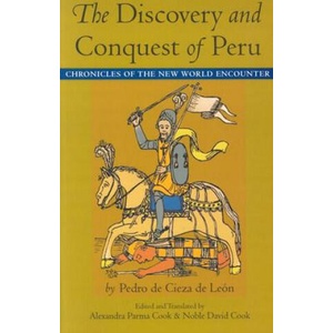 Discovery and Conquest of Peru | Pedro de Cieza de Leun (1999)