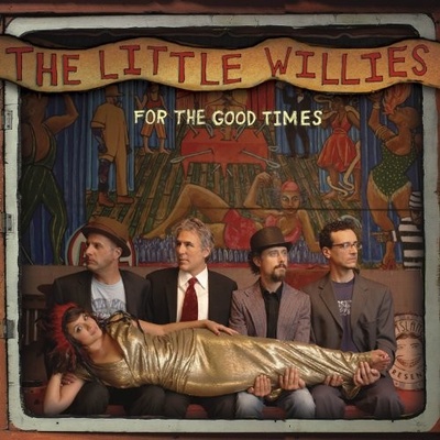 LITTLE WILLIES: FOR THE GOOD TIMES CD