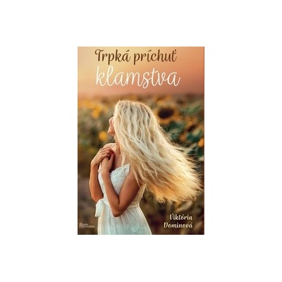 Trpká príchuť klamstva - Viktória Dominová