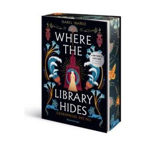Where the Library Hides. Geheimnisse des Nil, Band 2 (Knisternde historische Romantasy | Limitierte Auflage mit Farbschnitt) | Isabel Ibañez, Micaela Alcaino, Maria Zettner (2025)