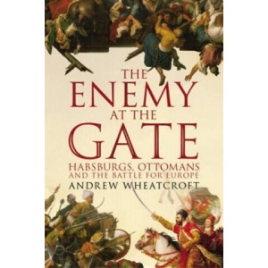 Enemy at the Gate | Andrew Wheatcroft (ISBN: 9781844137411)