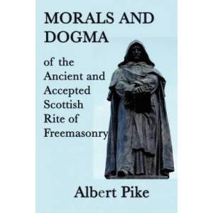 Morals and Dogma of the Ancient and Accepted Scottish Rite of Freemasonry | Albert Pike (ISBN: 9781617204562)
