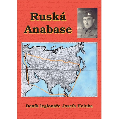 Ruská Anabase Deník legionáře Josefa Holuba