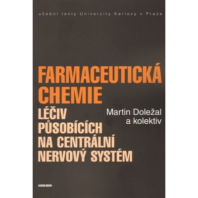 Farmaceutická chemie léčiv působících na centrální nervový systém - Martin Doležal a kolektív