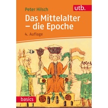 Das Mittelalter - die Epoche - Hilsch, Peter