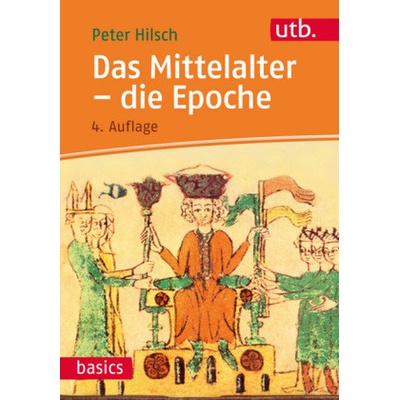 Das Mittelalter - die Epoche - Hilsch, Peter