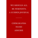 We Should All Be Feminists: A Guided Journal