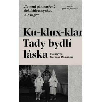 Ku-klux-klan. Tady bydlí láska - Katarzyna Surmiak-Domańska