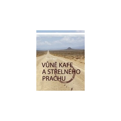 Vůně kafe a střelného prachu - Patrik Klán