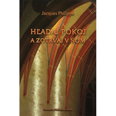 Hľadaj pokoj a zotrvaj v ňom - Philippe Jacques