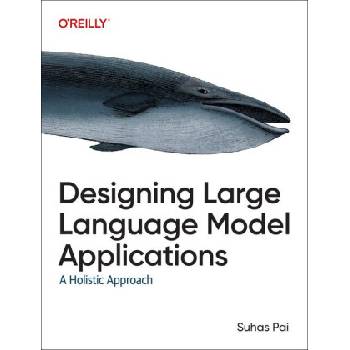 Designing Large Language Model Applications | Suhas Pai