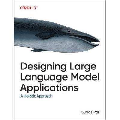 Designing Large Language Model Applications | Suhas Pai