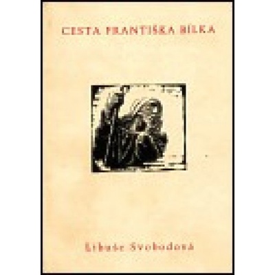 Cesta Františka Bílka - Libuše Svobodová
