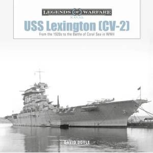 USS Lexington (CV-2): From the 1920s to the Battle of Coral Sea in WWII | David Doyle (ISBN: 9780764364907)