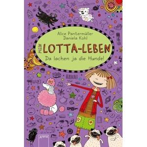 Mein Lotta-Leben 14. Da lachen ja die Hunde | Alice Pantermüller, Daniela Kohl, Daniela Kohl (ISBN: 9783401603339)