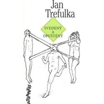 Svedený a opuštěný - Jan Trefulka