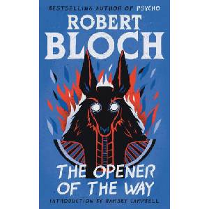 The Opener of the Way | Robert Bloch, Ramsey Campbell (ISBN: 9781960241337)