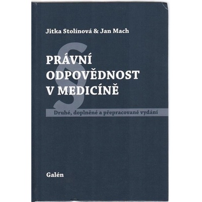 Právní odpovědnost v medicíně - 2. doplněné a přepracované vydání - Mach Jan Stolínová Jitka