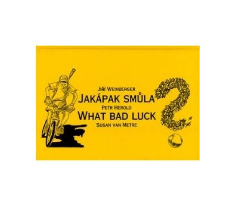 Jakápak smůla