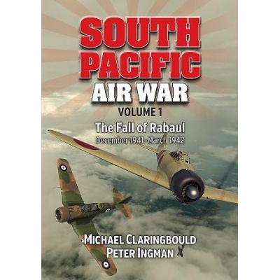 South Pacific Air War Volume 1 | Michael Claringbould, Peter Ingman