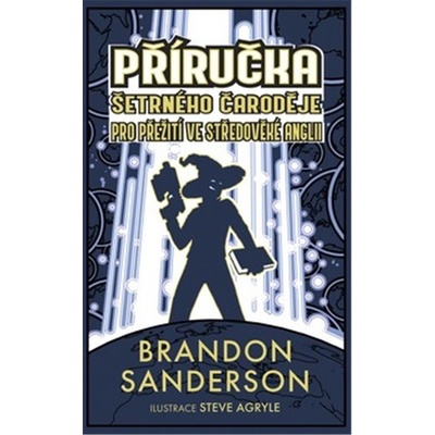 Šetrný čaroděj - Příručka šetrného čaroděje pro přežití ve středověké Anglii - Brandon Sanderson