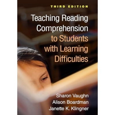 Teaching Reading Comprehension to Students with Learning Difficulties, Third Edition - Vaughn, Sharon (The University of Texas at Austin, United States) a Boardman, Alison (University of Colorado Boul