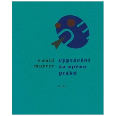 Vyprávění za zpěvů ptáků - Ewald Murrer
