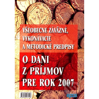 Všeobecne záväzné, vykonávacie a metodické predpisy o dani z príjmov pre rok 2007