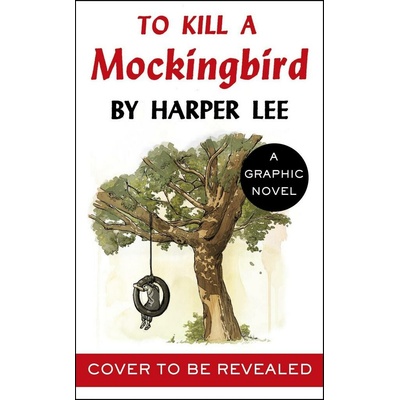To Kill a Mockingbird: The stunning graphic novel adaptation - Harper Lee