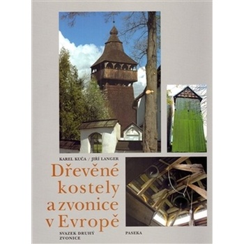 Dřevěné kostely a zvonice v Evropě - Jiří Langer, Karel Kuča