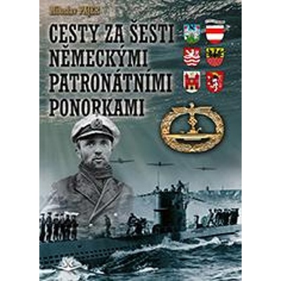 Cesty za šesti Německými patronátními ponorkami - Miloslav Pajer