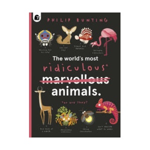 World's Most Ridiculous Animals | PHILIP BUNTING (ISBN: 9780711276437)