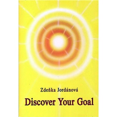 Discover Your Goal - Zdeňka Jordánová