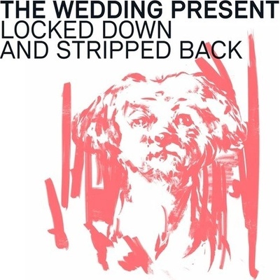 Locked Down and Stripped Back - The Wedding Present CD