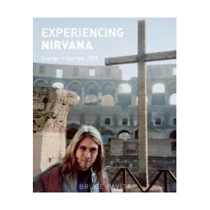 Experiencing Nirvana | Bruce Pavitt (2013)